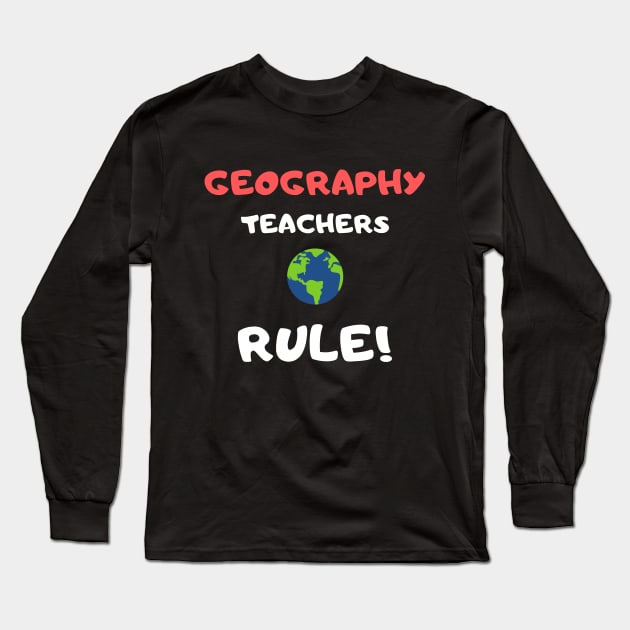 Geography Teachers Rules Long Sleeve T-Shirt by playerpup